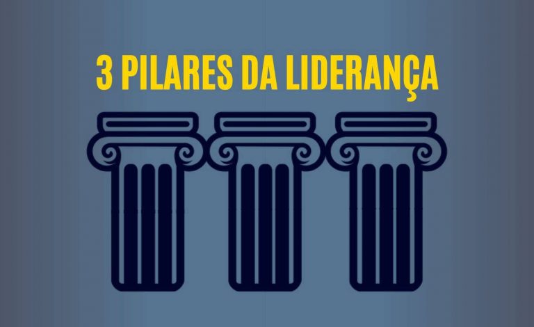 Os 3 Pilares da Boa Liderança - Entenda Seu Chamado