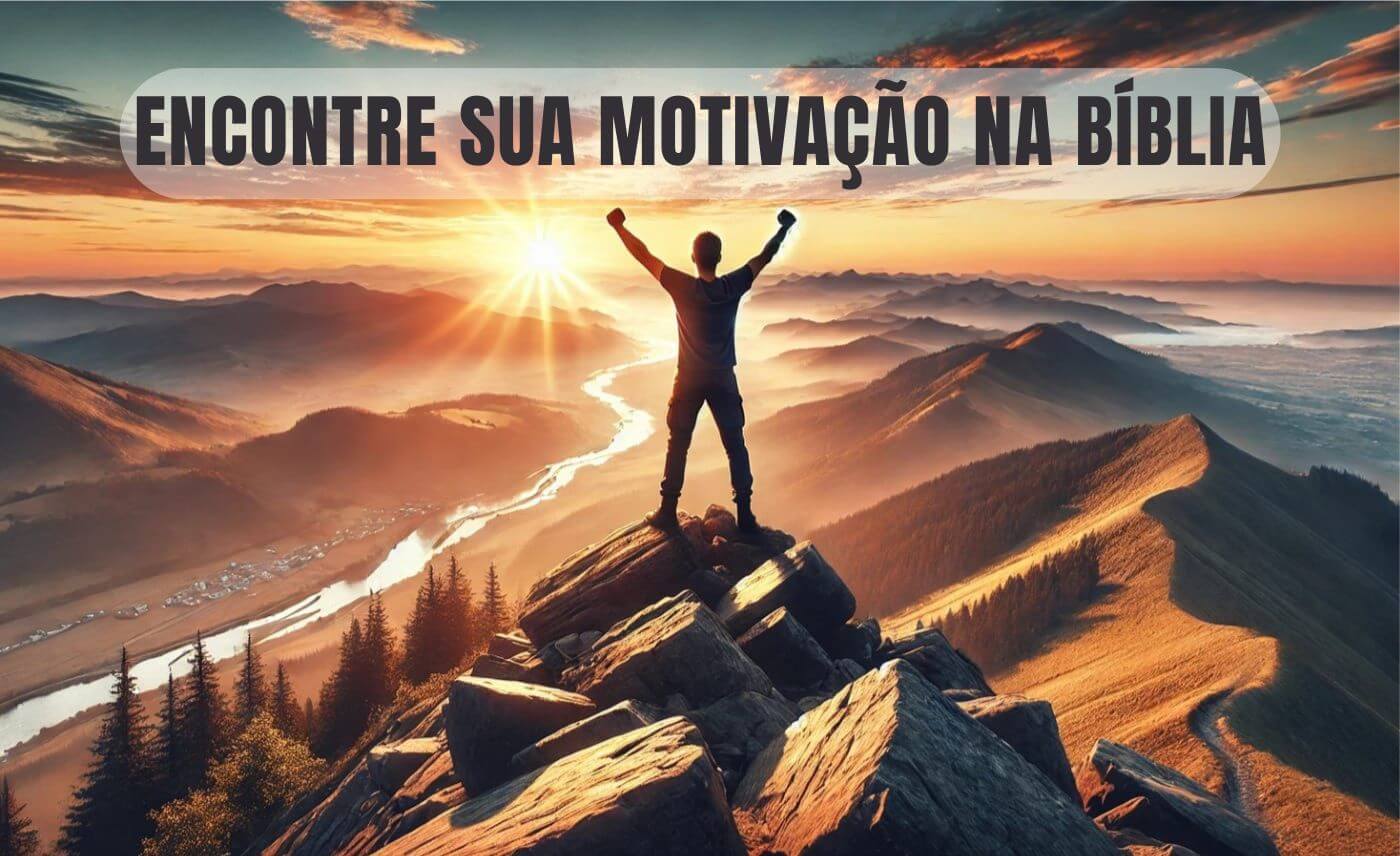 Motivação na Bíblia - Entenda Seu Chamado